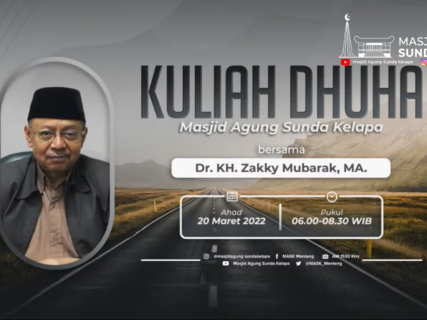 Kuliah Dhuha - DR. KH. ZAKKY MUBARAK, MA - 20 Maret 2022